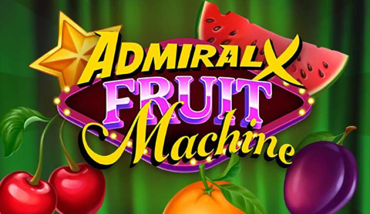 Слот Admiral X Fruit Machine играть бесплатно