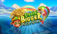 Онлайн слот Fishin’ BIGGER Pots of Gold играть