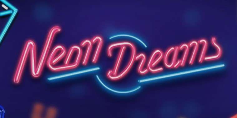 Слот Neon Dreams играть бесплатно