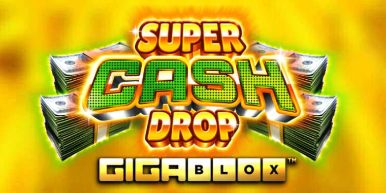 Слот Super Cash Drop Gigablox играть бесплатно