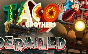 Taco Brothers Derailed