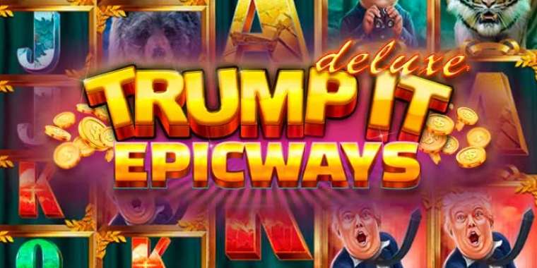 Слот Trump It Deluxe Epicways играть бесплатно